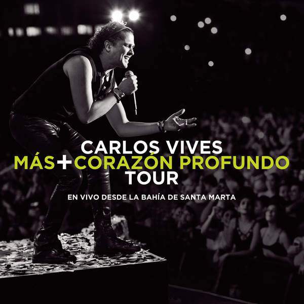 Carlos Vives – Más + Corazón Profundo Tour: En Vivo Desde la Bahía de Santa Martha